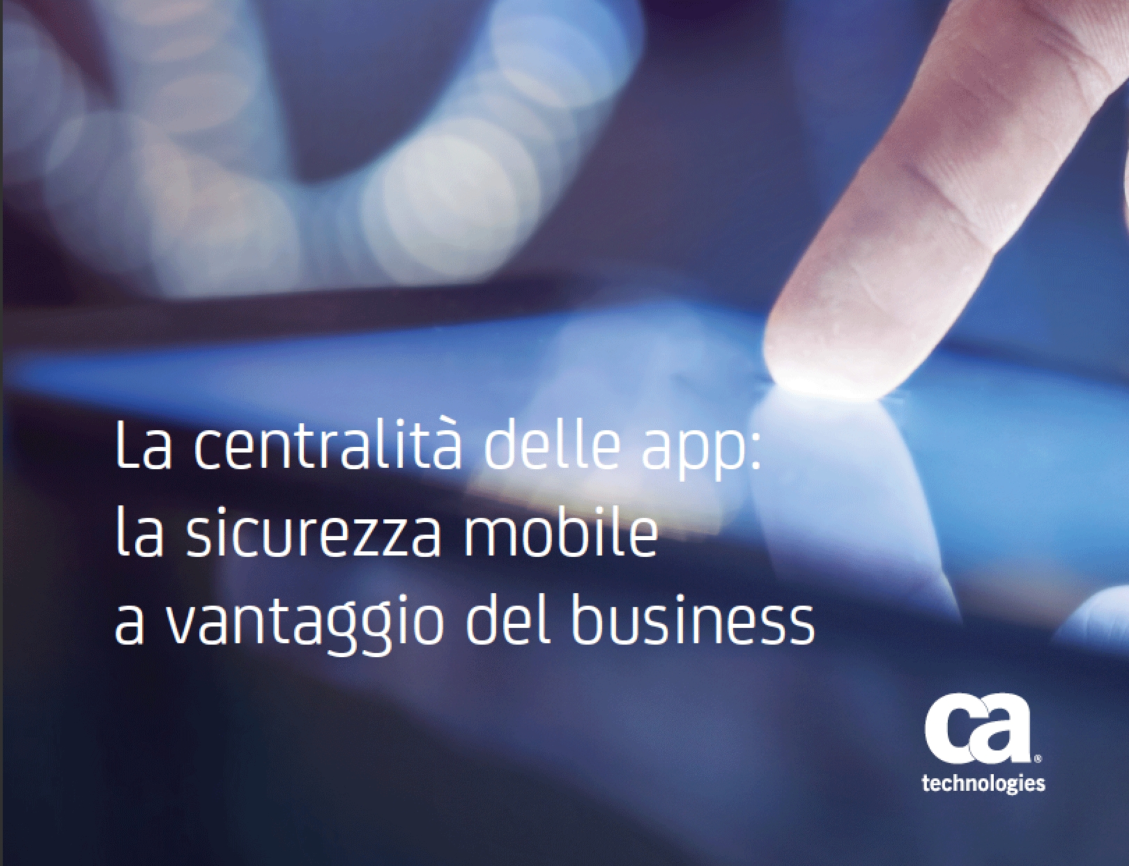 Ca - La centralità delle app- la sicurezza mobile a vantaggio del business